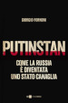 Putinstan. Come la Russia è diventata uno stato canaglia